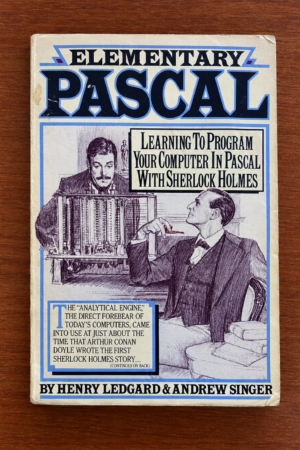 Elementary PASCAL: Learning To Program Your Computer In Pascal With Sherlock Holmes